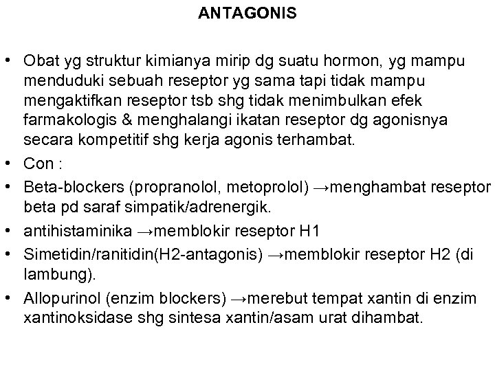 ANTAGONIS • Obat yg struktur kimianya mirip dg suatu hormon, yg mampu menduduki sebuah