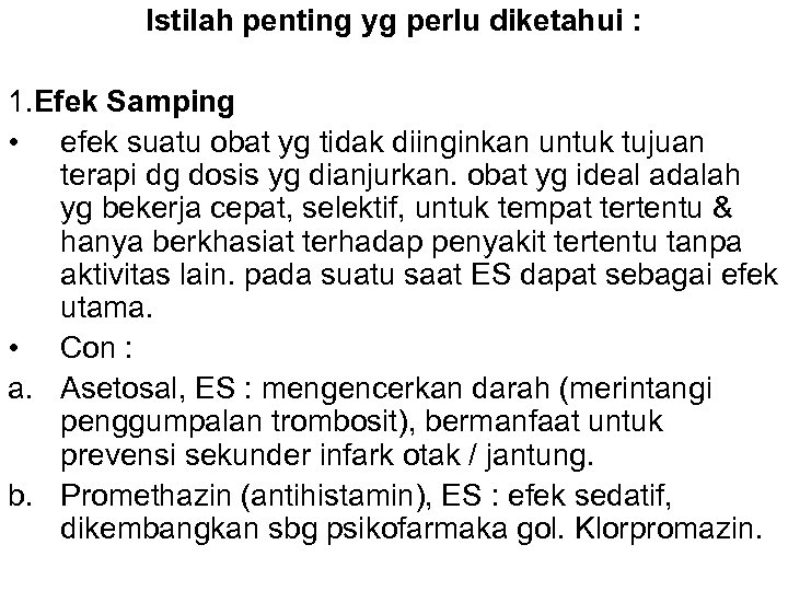 Istilah penting yg perlu diketahui : 1. Efek Samping • efek suatu obat yg