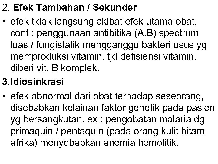 2. Efek Tambahan / Sekunder • efek tidak langsung akibat efek utama obat. cont