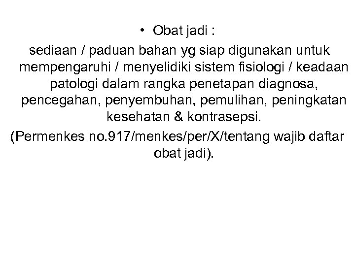  • Obat jadi : sediaan / paduan bahan yg siap digunakan untuk mempengaruhi