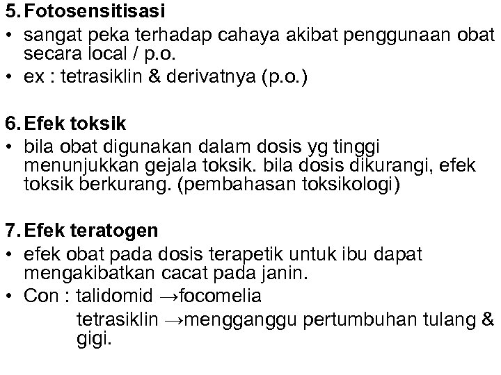 5. Fotosensitisasi • sangat peka terhadap cahaya akibat penggunaan obat secara local / p.