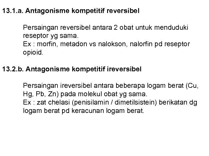 13. 1. a. Antagonisme kompetitif reversibel Persaingan reversibel antara 2 obat untuk menduduki reseptor