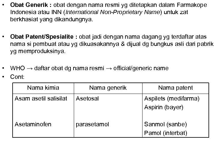  • Obat Generik : obat dengan nama resmi yg ditetapkan dalam Farmakope Indonesia