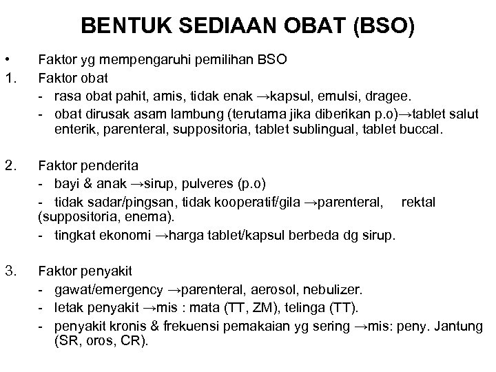 BENTUK SEDIAAN OBAT (BSO) • 1. Faktor yg mempengaruhi pemilihan BSO Faktor obat -