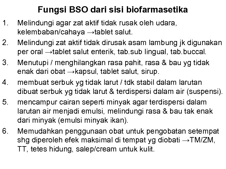 Fungsi BSO dari sisi biofarmasetika 1. 2. 3. 4. 5. 6. Melindungi agar zat