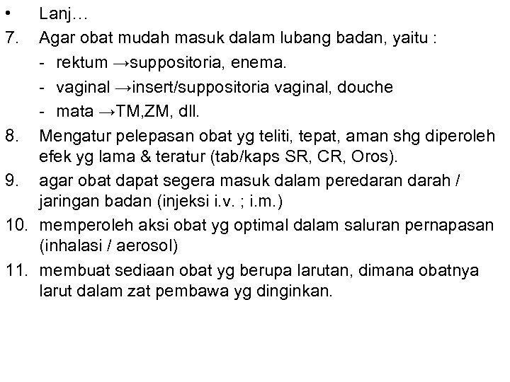  • 7. Lanj… Agar obat mudah masuk dalam lubang badan, yaitu : -
