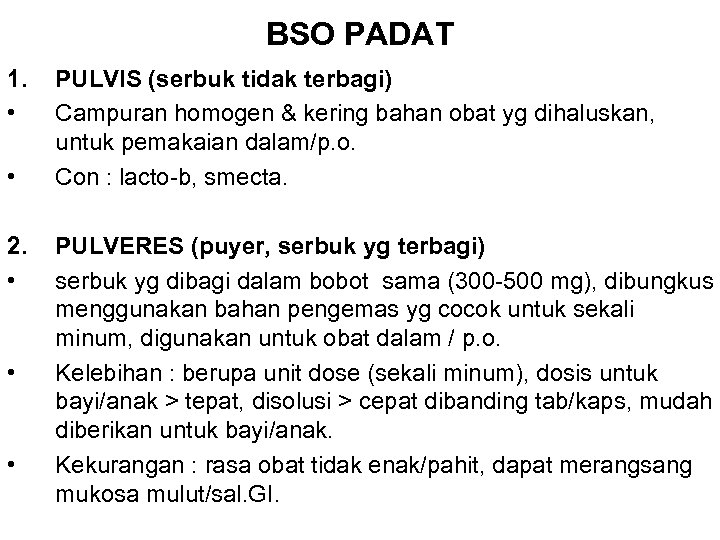 BSO PADAT 1. • • 2. • • • PULVIS (serbuk tidak terbagi) Campuran
