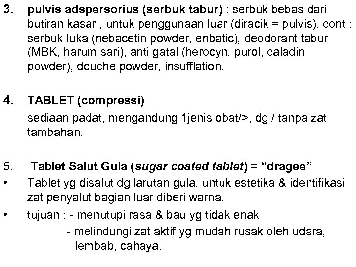 3. pulvis adspersorius (serbuk tabur) : serbuk bebas dari butiran kasar , untuk penggunaan