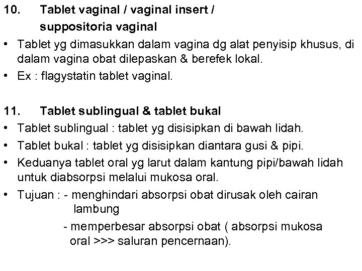 10. Tablet vaginal / vaginal insert / suppositoria vaginal • Tablet yg dimasukkan dalam