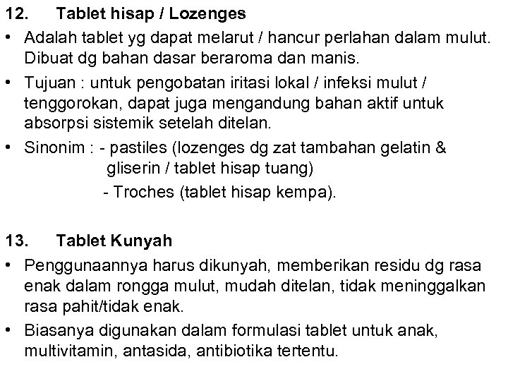 12. Tablet hisap / Lozenges • Adalah tablet yg dapat melarut / hancur perlahan
