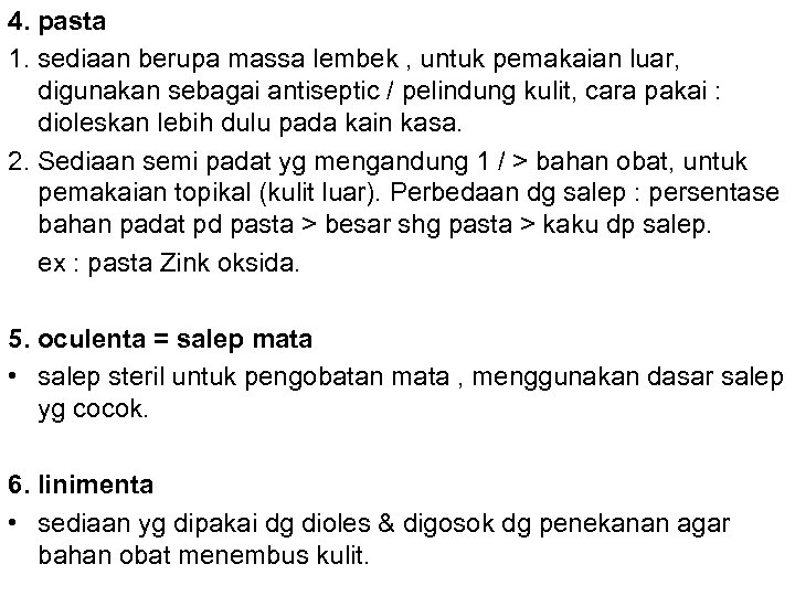 4. pasta 1. sediaan berupa massa lembek , untuk pemakaian luar, digunakan sebagai antiseptic