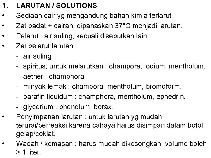 1. • • • LARUTAN / SOLUTIONS Sediaan cair yg mengandung bahan kimia terlarut.