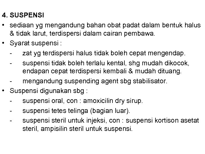4. SUSPENSI • sediaan yg mengandung bahan obat padat dalam bentuk halus & tidak