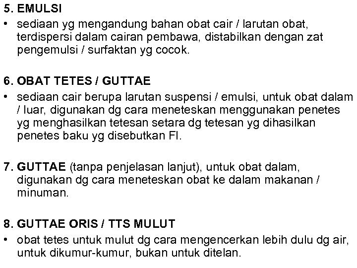 5. EMULSI • sediaan yg mengandung bahan obat cair / larutan obat, terdispersi dalam