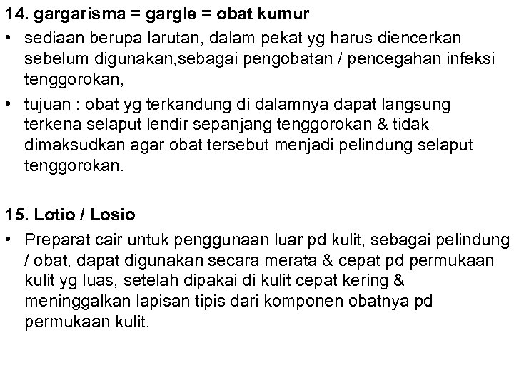 14. gargarisma = gargle = obat kumur • sediaan berupa larutan, dalam pekat yg
