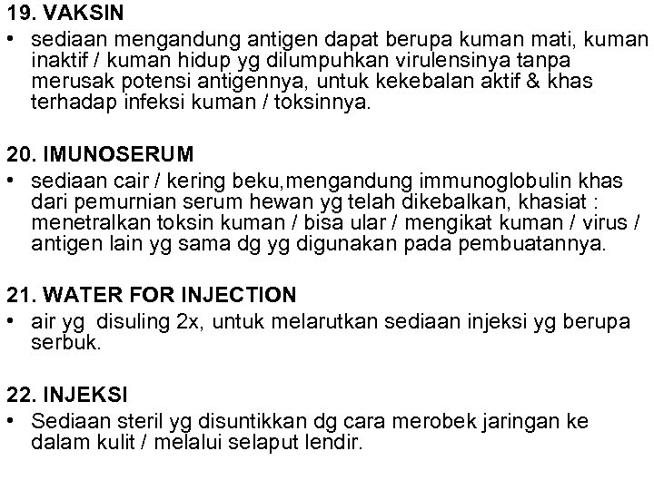 19. VAKSIN • sediaan mengandung antigen dapat berupa kuman mati, kuman inaktif / kuman