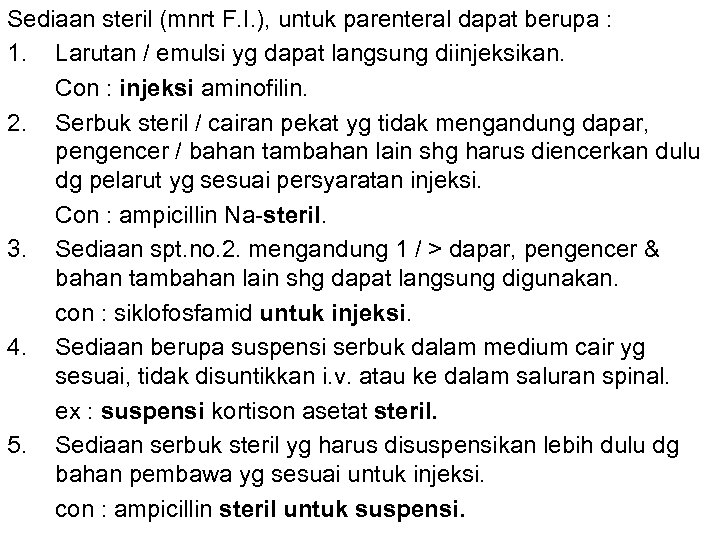 Sediaan steril (mnrt F. I. ), untuk parenteral dapat berupa : 1. Larutan /
