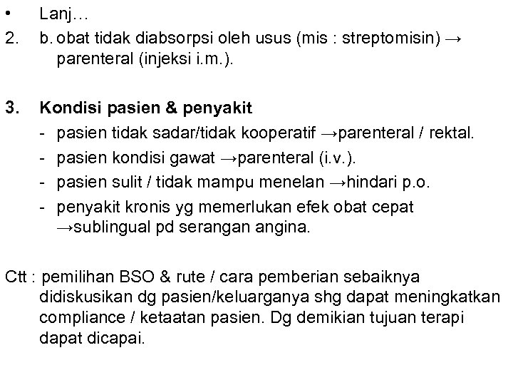  • 2. Lanj… b. obat tidak diabsorpsi oleh usus (mis : streptomisin) →
