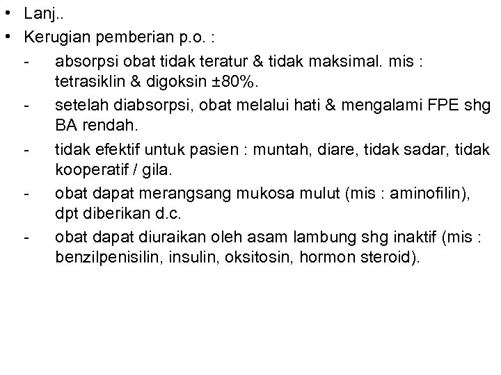  • Lanj. . • Kerugian pemberian p. o. : absorpsi obat tidak teratur