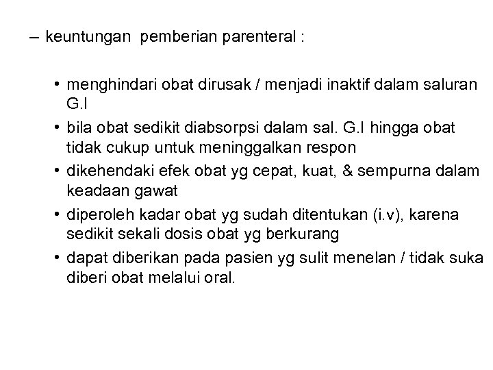 – keuntungan pemberian parenteral : • menghindari obat dirusak / menjadi inaktif dalam saluran