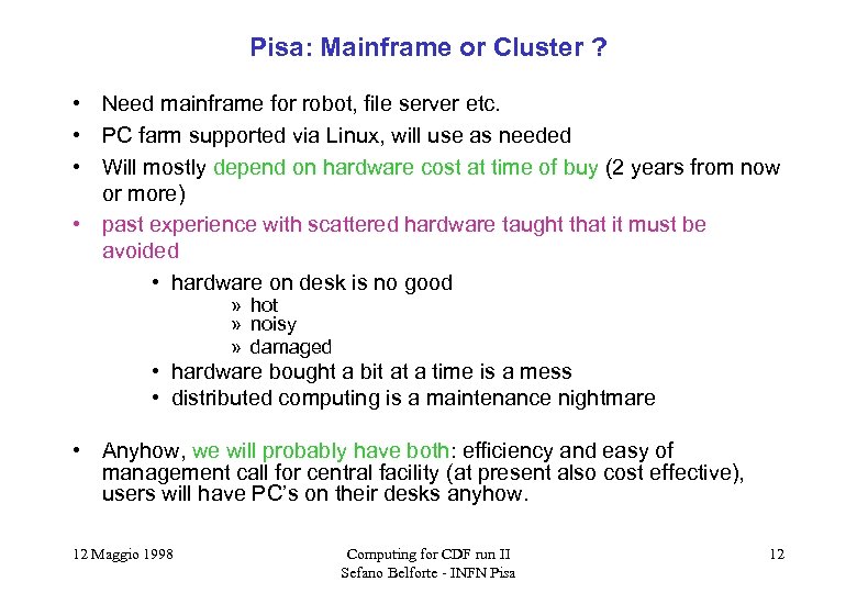Pisa: Mainframe or Cluster ? • Need mainframe for robot, file server etc. •
