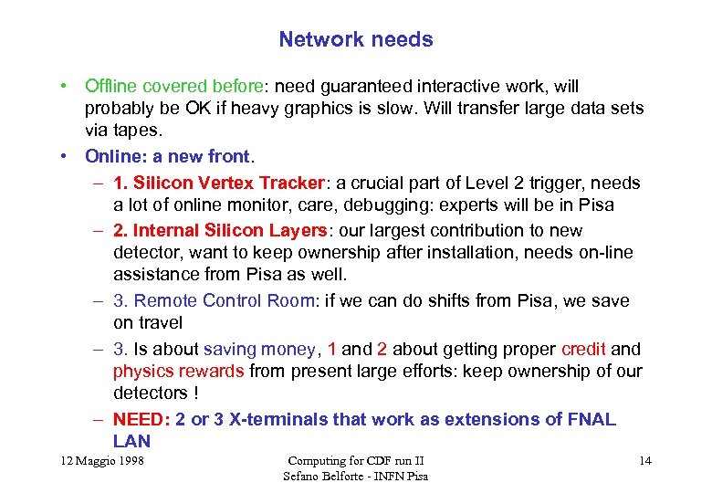 Network needs • Offline covered before: need guaranteed interactive work, will probably be OK