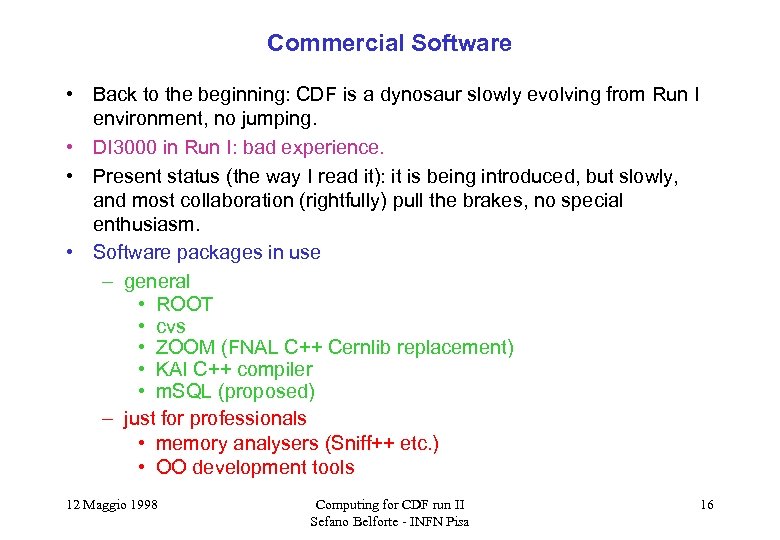 Commercial Software • Back to the beginning: CDF is a dynosaur slowly evolving from
