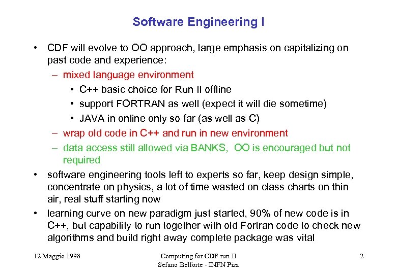Software Engineering I • CDF will evolve to OO approach, large emphasis on capitalizing
