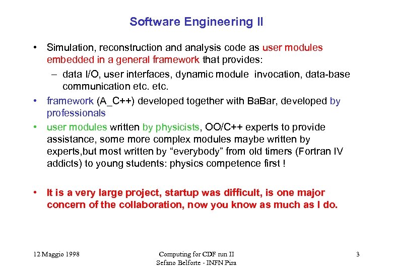 Software Engineering II • Simulation, reconstruction and analysis code as user modules embedded in