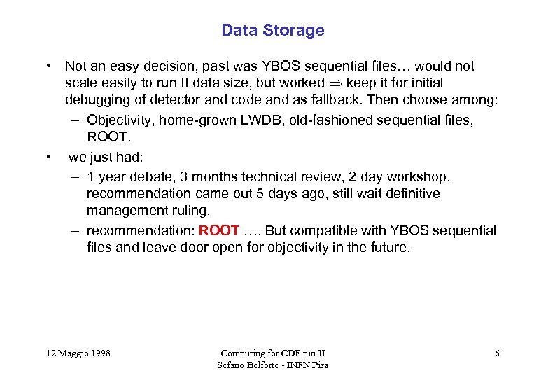 Data Storage • Not an easy decision, past was YBOS sequential files… would not