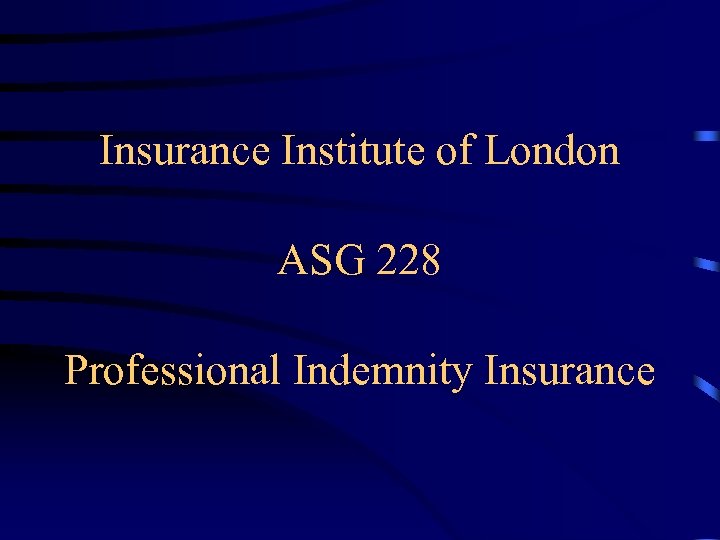 Insurance Institute of London ASG 228 Professional Indemnity Insurance 