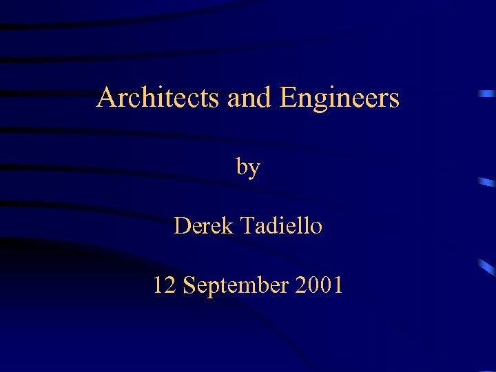 Architects and Engineers by Derek Tadiello 12 September 2001 
