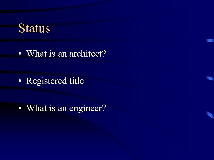 Status • What is an architect? • Registered title • What is an engineer?