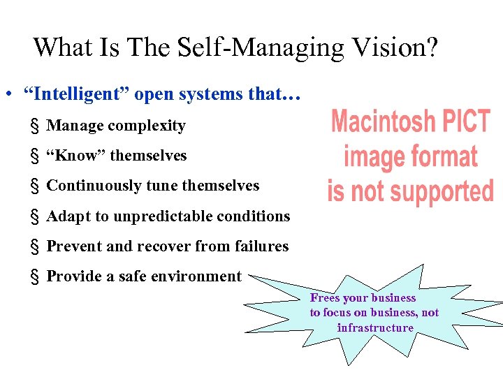 What Is The Self-Managing Vision? • “Intelligent” open systems that… § Manage complexity §