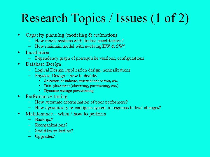 Research Topics / Issues (1 of 2) • Capacity planning (modeling & estimation) –