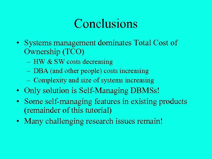 Conclusions • Systems management dominates Total Cost of Ownership (TCO) – HW & SW