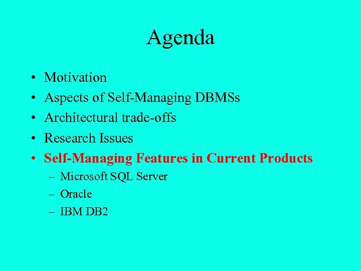 Agenda • • • Motivation Aspects of Self-Managing DBMSs Architectural trade-offs Research Issues Self-Managing