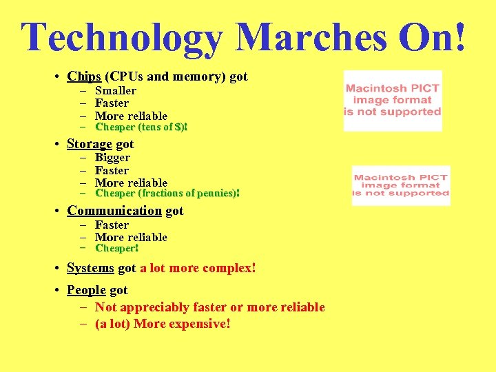 Technology Marches On! • Chips (CPUs and memory) got – Smaller – Faster –