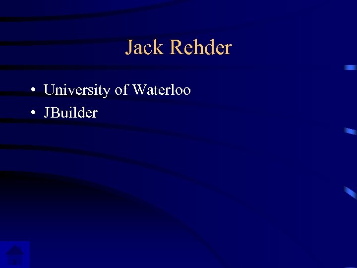 Jack Rehder • University of Waterloo • JBuilder 