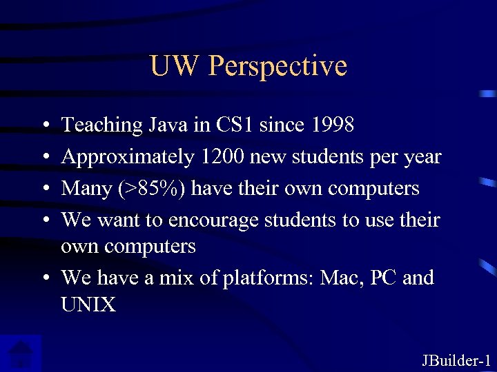 UW Perspective • • Teaching Java in CS 1 since 1998 Approximately 1200 new