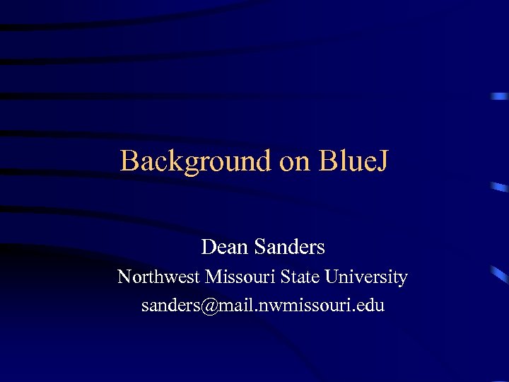 Background on Blue. J Dean Sanders Northwest Missouri State University sanders@mail. nwmissouri. edu 