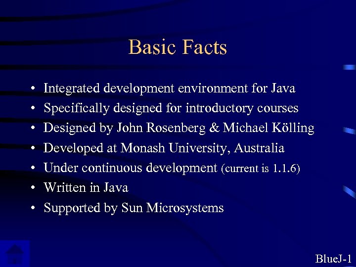 Basic Facts • • Integrated development environment for Java Specifically designed for introductory courses