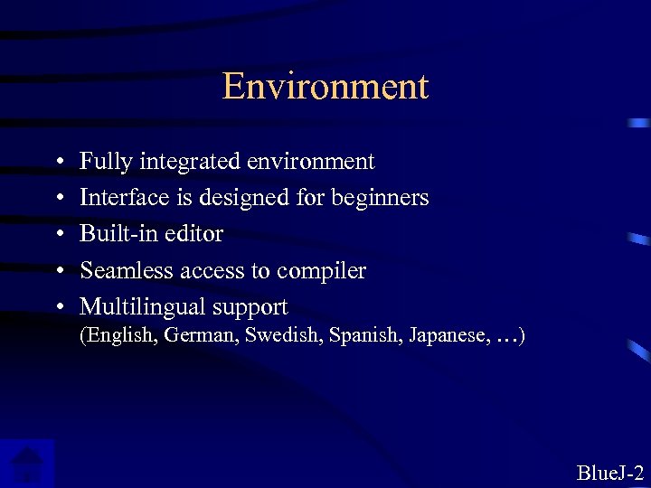 Environment • • • Fully integrated environment Interface is designed for beginners Built-in editor
