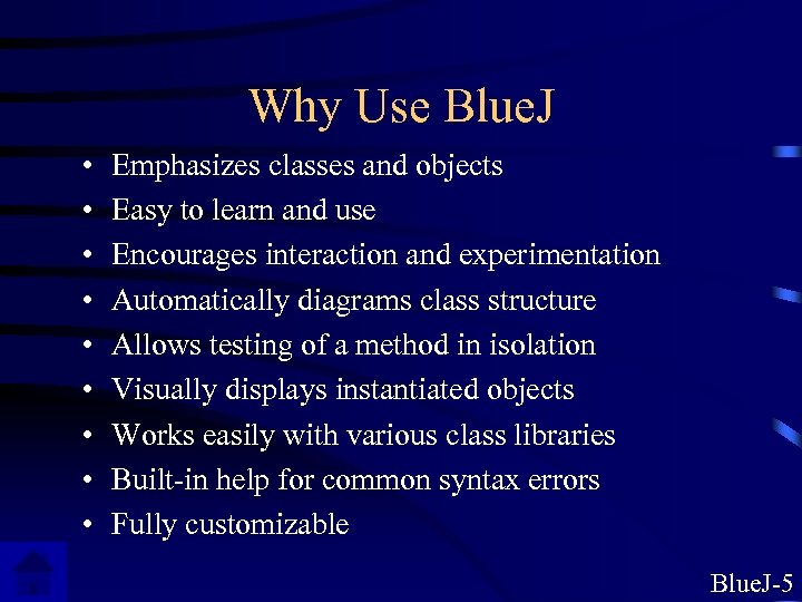 Why Use Blue. J • • • Emphasizes classes and objects Easy to learn