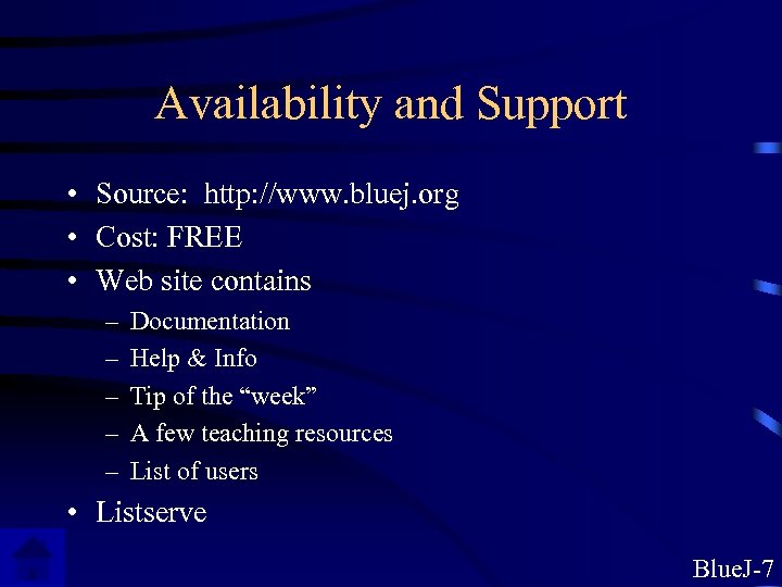 Availability and Support • Source: http: //www. bluej. org • Cost: FREE • Web