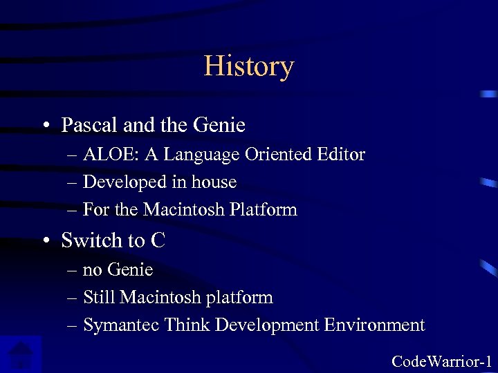 History • Pascal and the Genie – ALOE: A Language Oriented Editor – Developed