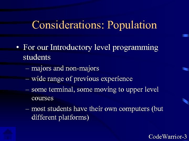Considerations: Population • For our Introductory level programming students – majors and non-majors –