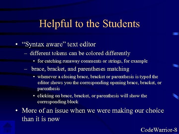 Helpful to the Students • “Syntax aware” text editor – different tokens can be