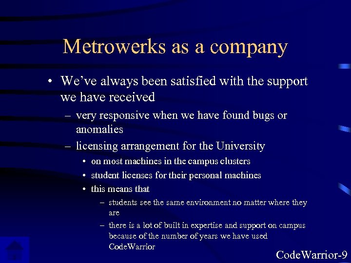 Metrowerks as a company • We’ve always been satisfied with the support we have