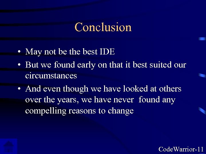 Conclusion • May not be the best IDE • But we found early on